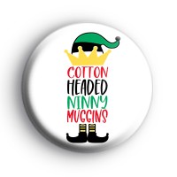 Cotton Headed Ninny Muggins ELF Badge
