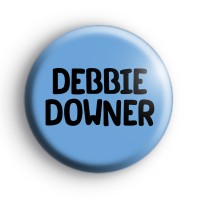 Debbie Downer Badge