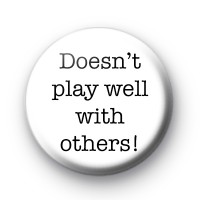 Doesn't play well with others badges