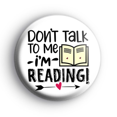 Dont Talk To Me Im Reading Badge