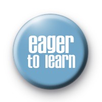 Eager to Learn Pin Badge