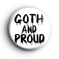 Goth And Proud Badge