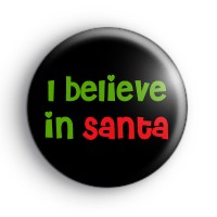 I Believe In Santa Badges