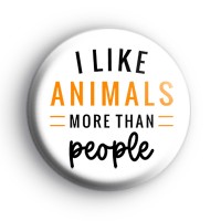 I Like Animals More Than People Badge
