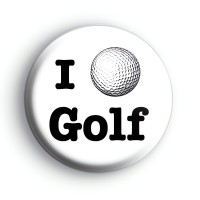 I Love Golf Badge Button Badges
