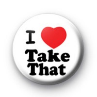 I Love Take That Badge