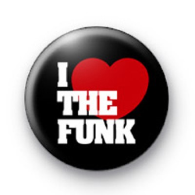 I Love The Funk button badges