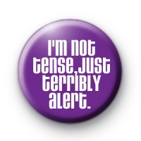 Im Not Tense Badge