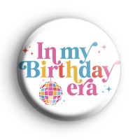 In My Birthday Era Colourful Badges