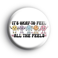 Its Ok to Feel All The Feels Badge