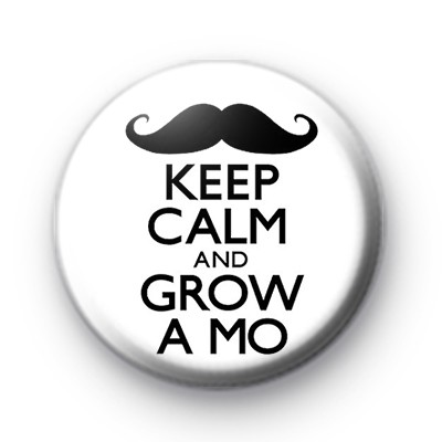 Keep Calm and Grow a Mo Badge