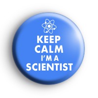 Keep Calm Im A Scientist Badge Button Badges