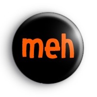 Meh Badge