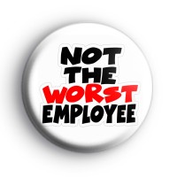 Not The Worst Employee Badge
