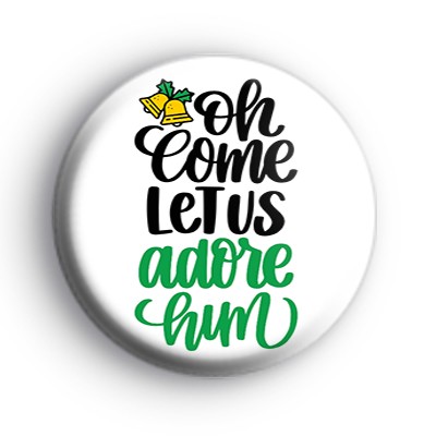 O Come Let Us Adore Him Badge