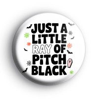 Just A Little Ray Of Pitch Black Badge