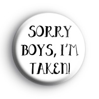Sorry Boys I'm Taken Badge