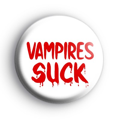 Vampires Suck Button Badge