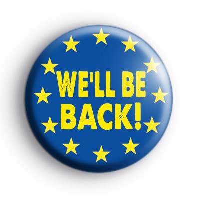 We'll Be Back European Union Badge